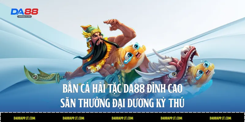 Bắn Cá Da88 - Đỉnh Cao Giải Trí Và Đổi Thưởng Cực Chất - Vexin
