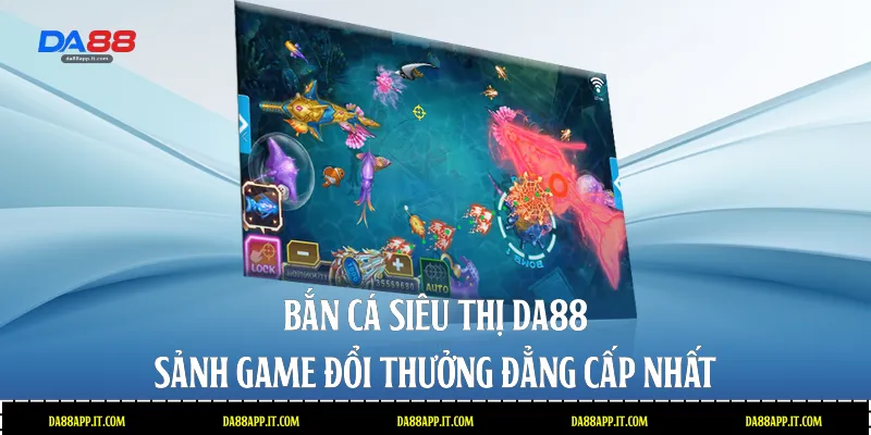 Bắn Cá Da88 - Đỉnh Cao Giải Trí Và Đổi Thưởng Cực Chất - Vexin