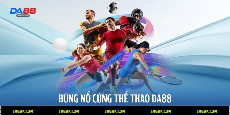 Thể Thao Da88 - Sảnh Cá Cược Trực Tuyến Đẳng Cấp Châu Á - Vexin