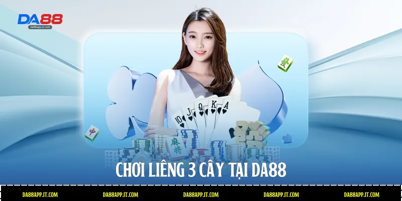 Chơi Liêng 3 Cây Tại Da88 - Kinh Nghiệm Săn Thưởng Lớn - Vexin