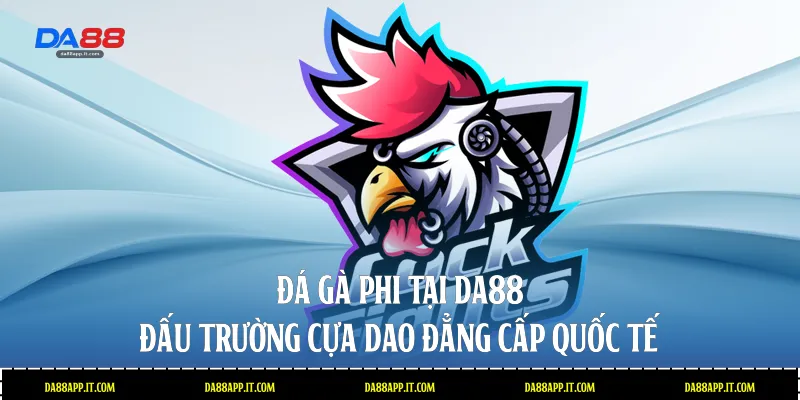 Đá Gà Da88 - Sảnh Cược Trực Tiếp Đỉnh Cao Và Uy Tín - Vexin