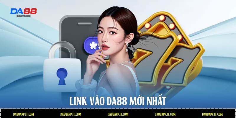 Link Vào Da88 Chính Thức Và Hướng Dẫn Truy Cập An Toàn - Vexin