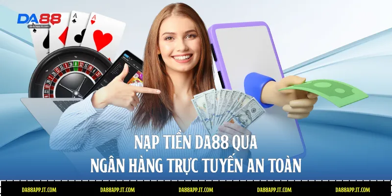 Hướng Dẫn Nạp Tiền Da88 Nhanh Chóng Và An Toàn Nhất - Vexin