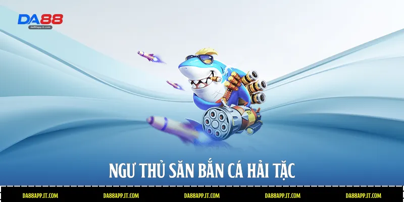 Bắn Cá Hải Tặc Da88 - Đỉnh Cao Săn Thưởng Đại Dương Kỳ Thú - Vexin