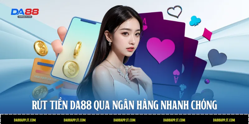 Rút Tiền Da88: Hướng Dẫn Các Bước Thực Hiện Nhanh Chóng - Vexin