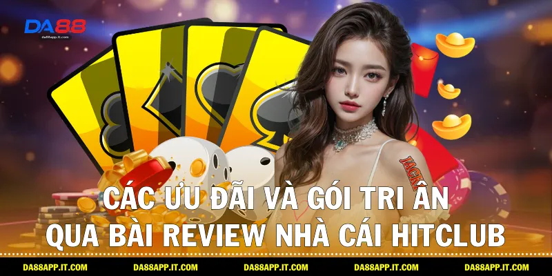 Review Nhà Cái Hitclub Qua Trải Nghiệm Thực Tế Cùng Da88 - Vexin