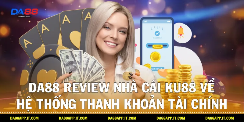 Review Nhà Cái KU88 Khách Quan Nhất Từ Chuyên Gia Da88 - Vexin