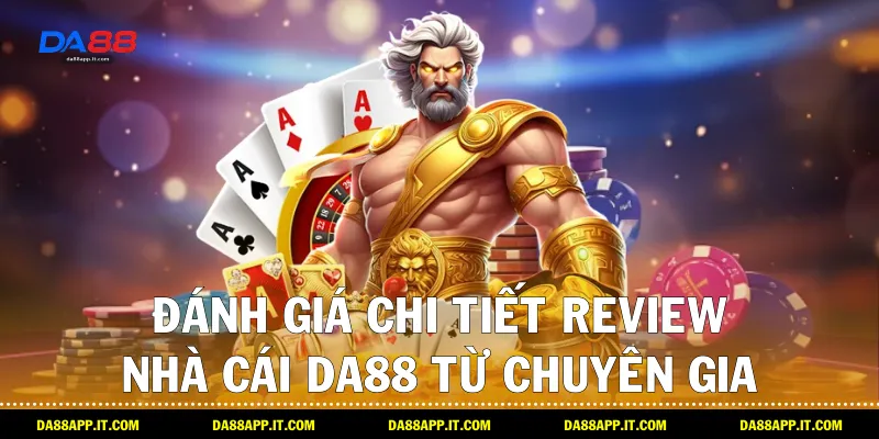 Bài Viết Review Nhà Cái DA88 Từ Đội Ngũ Chuyên Gia - Vexin