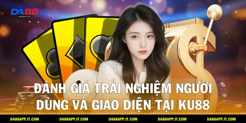 Review Nhà Cái KU88 Khách Quan Nhất Từ Chuyên Gia Da88 - Vexin