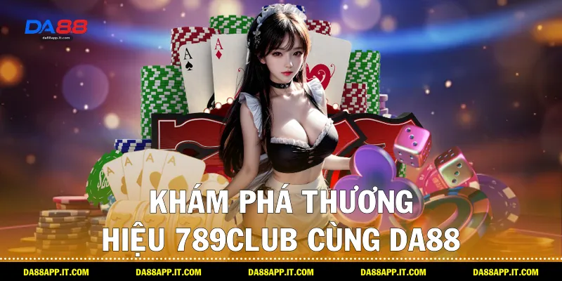 Review nhà cái 789club: Góc Nhìn Từ Da88 Cho Game Thủ Việt - Vexin