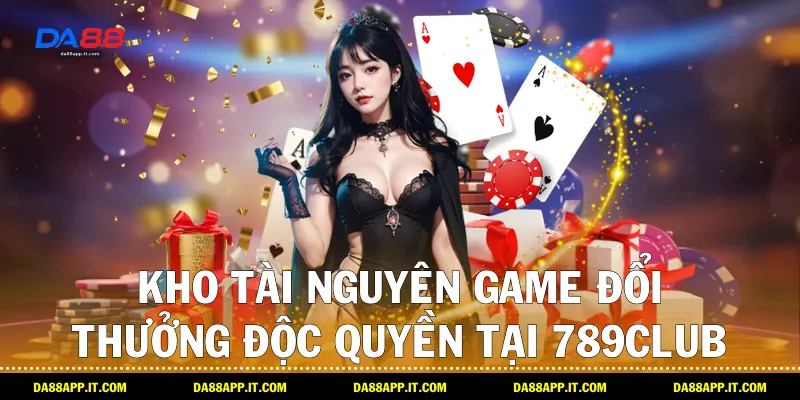 Review nhà cái 789club: Góc Nhìn Từ Da88 Cho Game Thủ Việt - Vexin