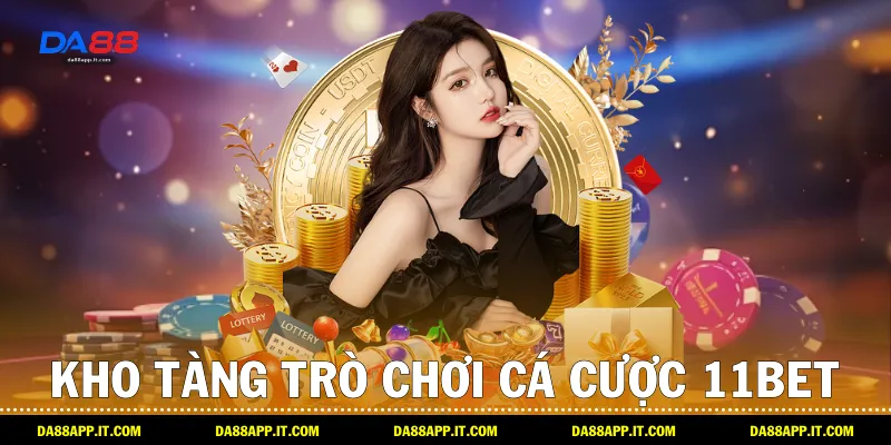 Review Nhà Cái 11Bet Từ Da88: Nền Tảng Cá Cược Đỉnh Cao - Vexin