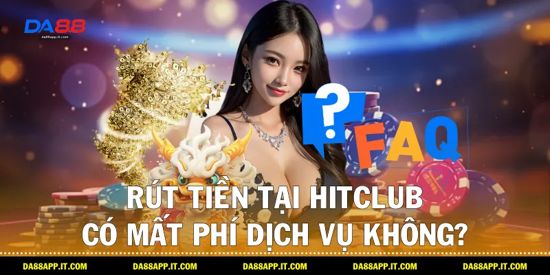 Review Nhà Cái Hitclub Qua Trải Nghiệm Thực Tế Cùng Da88 - Vexin
