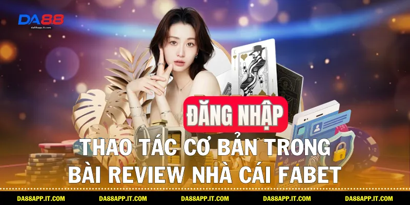 Review Nhà Cái Fabet Chi Tiết Và Khách Quan Cùng Da88 - Vexin